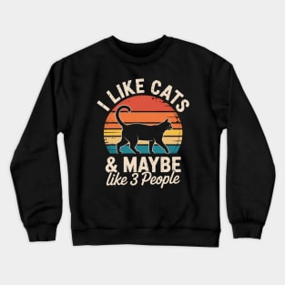 I Like Cats And Maybe Like 3 People Cat Crewneck Sweatshirt